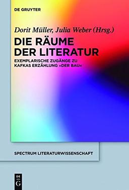 Die Räume der Literatur: Exemplarische Zugänge zu Kafkas Erzählung "Der Bau" (spectrum Literaturwissenschaft / spectrum Literature, Band 39)