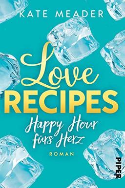 Love Recipes – Happy Hour fürs Herz: Roman (Kitchen Love, Band 3)