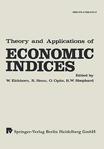 Theory and Applications of Economic Indices: Proceedings of an International Symposium Held at the University of Karlsruhe April―June 1976