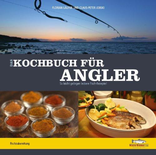 Das Kochbuch für Angler: So leicht gelingen leckere Fischrezepte!