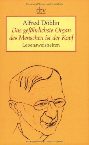 Das gefährlichste Organ des Menschen ist der Kopf: Lebensweisheiten