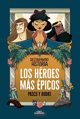 Destripando la historia - Los héroes más épicos