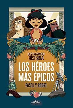 Destripando la historia - Los héroes más épicos