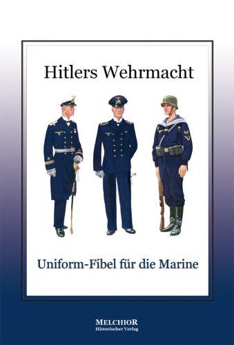 Hitlers Wehrmacht: Uniform-Fibel für die Marine