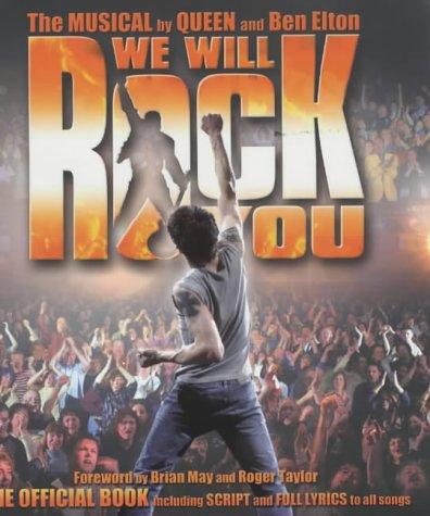 We Will Rock You: The Musical by "Queen" and Ben Elton - The Official Book Including Script and Full Lyrics to All Songs