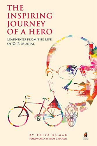 The Inspiring Journey of A Hero: Learnings from the Life of O.P. Munjal