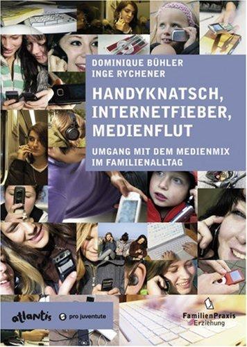 Handyknatsch, Internetfieber, Medienflut: Umgang mit dem Medienmix im Familienalltag