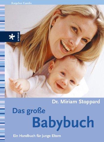 Das große Babybuch: Ein Handbuch für junge Eltern