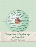 Integratives Pflegekonzept. Band 3. Pflegeprozess