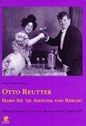 Otto Reutter: Habn Sie ne Ahnung von Berlin. Heitere Lieder und Couplets. Mit Audio-CD.