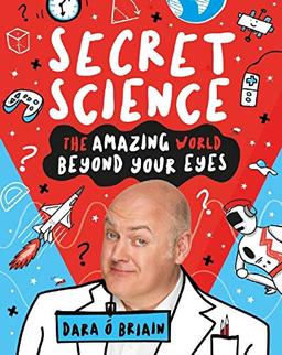 Briain, D: Secret Science: The Amazing World Beyond Your Eye