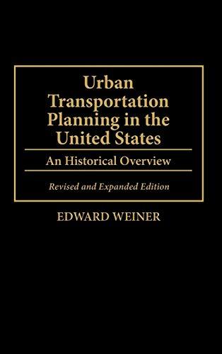 Urban Transportation Planning in the United States: An Historical Overview, Revised and Expanded Edition (Human Evolution, Behavior and)