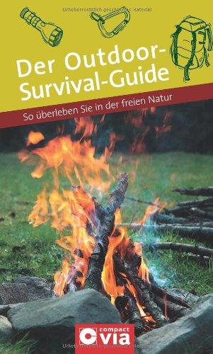 Der Outdoor-Survival-Guide: So überleben Sie in der freien Natur