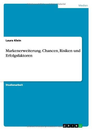 Markenerweiterung. Chancen, Risiken und Erfolgsfaktoren