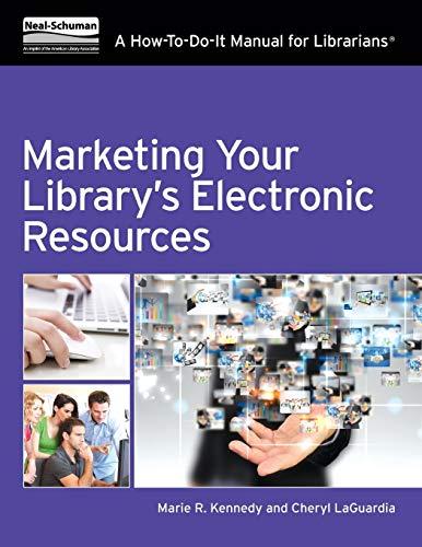 Marketing Your Library's Electronic Resources: A How-To-Do-It Manual (How-To-Do-It Manuals for Librarians)