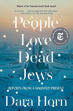 People Love Dead Jews: Reports from a Haunted Present