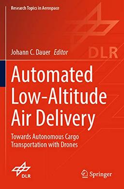 Automated Low-Altitude Air Delivery: Towards Autonomous Cargo Transportation with Drones (Research Topics in Aerospace)