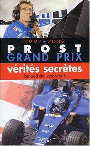 Prost grand prix 1997-2002 : vérités secrètes