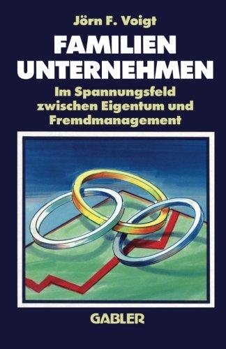 Familienunternehmen: Im Spannungsfeld zwischen Eigentum und Fremdmanagement