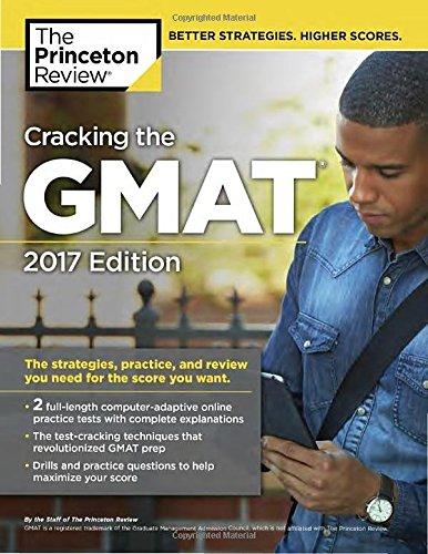 Cracking the GMAT with 2 Computer-Adaptive Practice Tests, 2017 Edition (Graduate School Test Preparation)