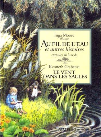 Au fil de l'eau et autres histoires extraites du Vent dans les saules