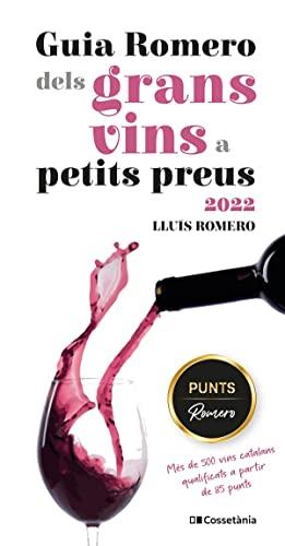 Guia Romero dels grans vins a petits preus 2022: Més de 500 vins catalans qualificats a partir de 85 punts (Altres Cossetània)