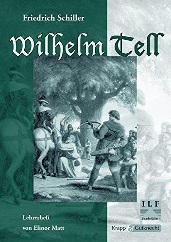 Wilhelm Tell - Friedrich Schiller: Unterrichtsmaterialien, Interpretationshilfe, Lösungen, Lehrerheft