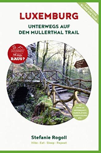 LUXEMBURG - Unterwegs auf dem Mullerthal Trail (Innenteil in schwarz/weiss): Du musst mal wieder raus? 3 Rundwanderwege auf dem Mullerthal Trail. Mit ... Verpflegung, Schwierigkeitsgrad und Fotos