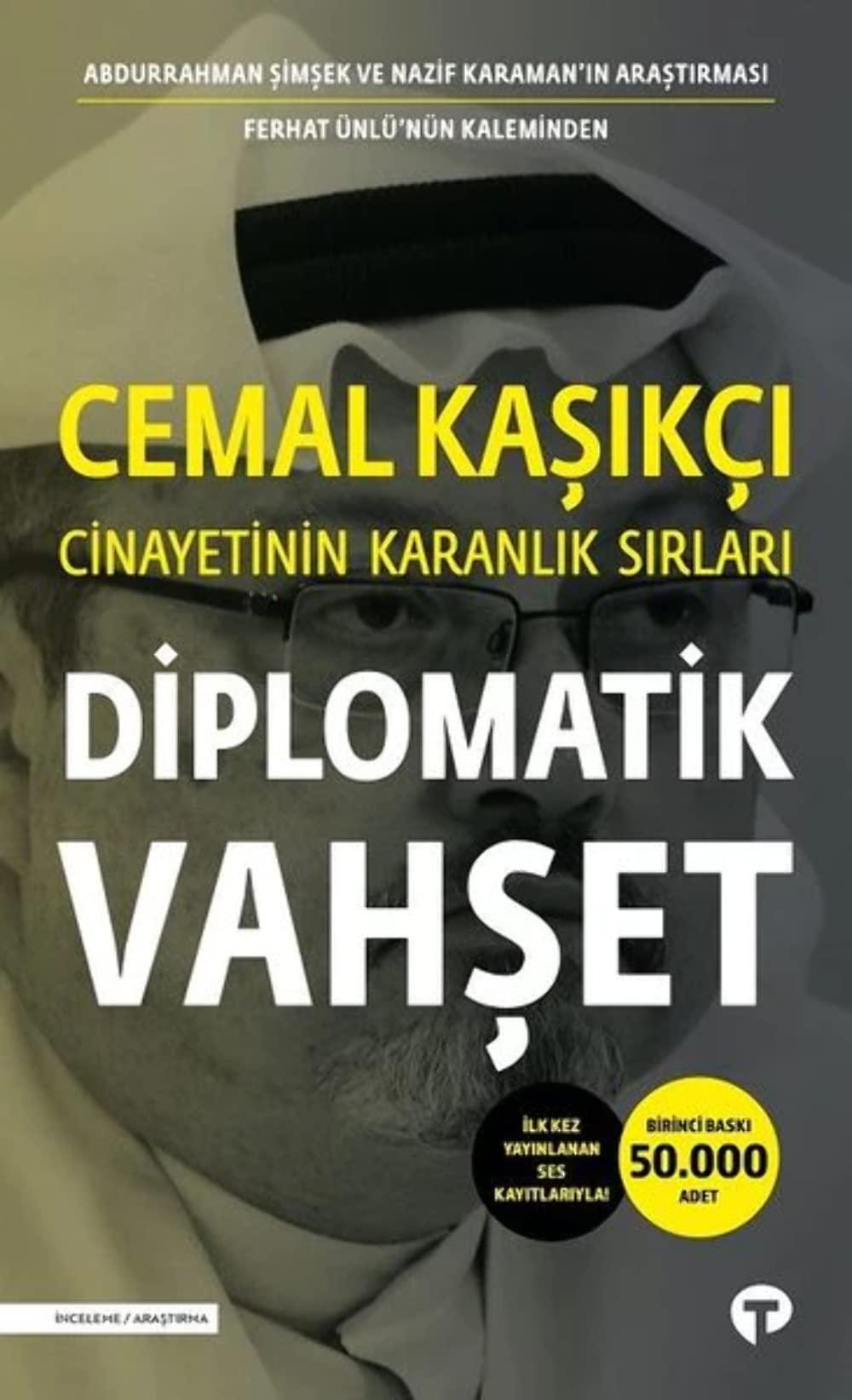 Diplomatik Vahset - Cemal Kasikci: Cinayetinin Karanlik Sirlari; Ilk Kez Yayinlanan Ses Kayitlariyla: İlk Kez Yayınlanan Ses Kayıtlarıyla!