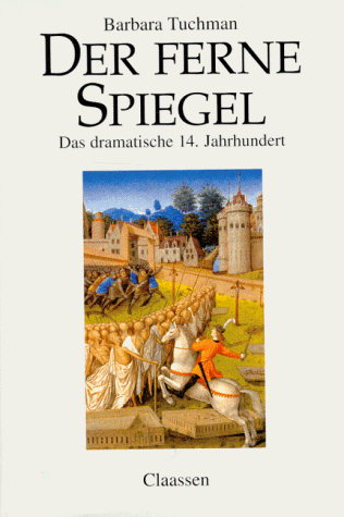 Der ferne Spiegel: Das dramatische 14. Jahrhundert