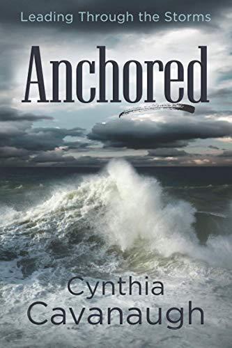 Anchored: Leading Through the Storms