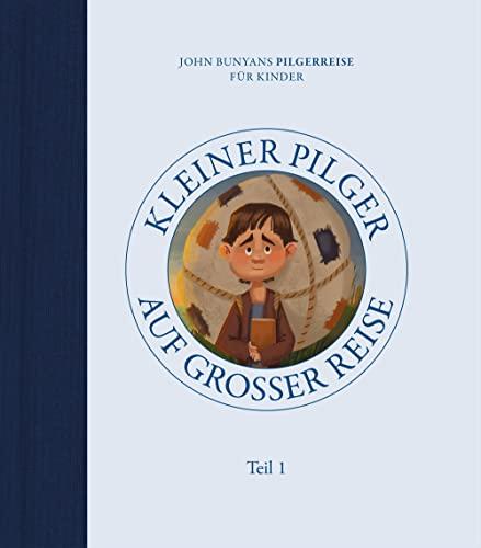 Kleiner Pilger auf großer Reise (Teil 1): John Bunyans Pilgerreise für Kinder