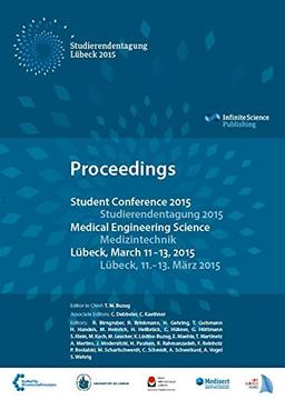 Student Conference Medical Engineering Science 2015: Studierendentagung 2015 – Medizintechnik in Lübeck: Proceedings