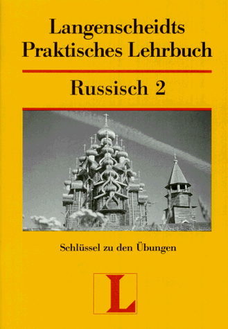 Langenscheidts Praktisches Lehrbuch Russisch 2 - Schlüssel zu den Übungen