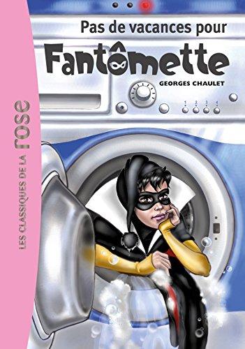 Fantômette. Vol. 7. Pas de vacances pour Fantômette