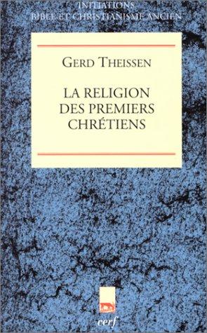 La religion des premiers chrétiens : une théorie du christianisme primitif