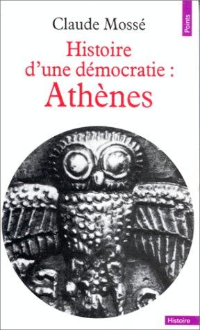 Histoire d'une démocratie : Athènes, des origines à la conquête de la Macédoine