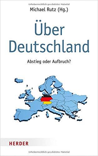 Über Deutschland: Abstieg oder Aufbruch?