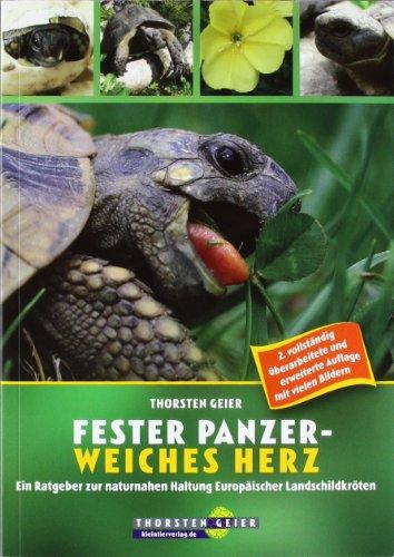 Fester Panzer - weiches Herz: Ein Ratgeber zur naturnahen Haltung Europäischer Landschildkröten