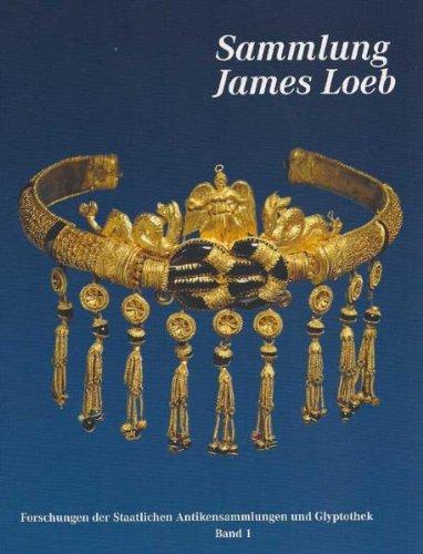 Sammlung James Loeb: James Loeb (1867-1933) - Antikensammler, Mäzen und Philanthrop. Forschungen der Staatlichen Antikensammlungen und Glyptothek, 1