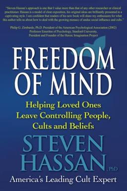 Freedom of Mind: Helping Loved Ones Leave Controlling People, Cults, and Beliefs