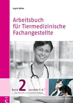 Arbeitsbuch für Tiermedizinische Fachangestellte Bd. 2: Lernfeld 5-8