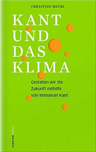 KANT UND DAS KLIMA: Gestalten wir die Zukunft mithilfe von Immanuel Kant