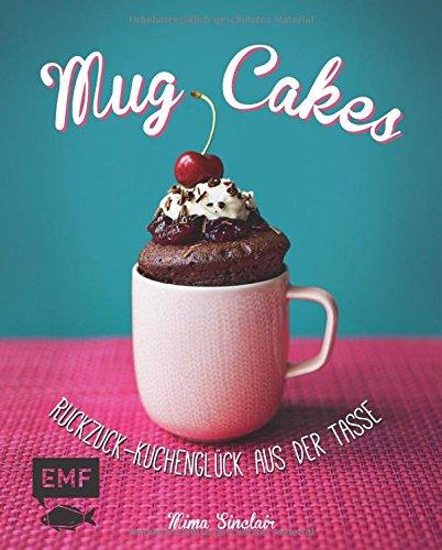 Mug Cakes: Ruckzuck-Kuchenglück aus der Tasse