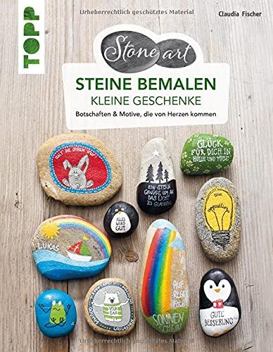 StoneArt: Steine bemalen - kleine Geschenke: Botschaften & Motive, die von Herzen kommen