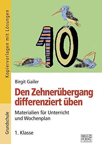 Den Zehnerübergang differenziert üben – 1. Klasse: Materialien für Unterricht und Wochenplan