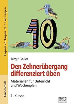 Den Zehnerübergang differenziert üben – 1. Klasse: Materialien für Unterricht und Wochenplan