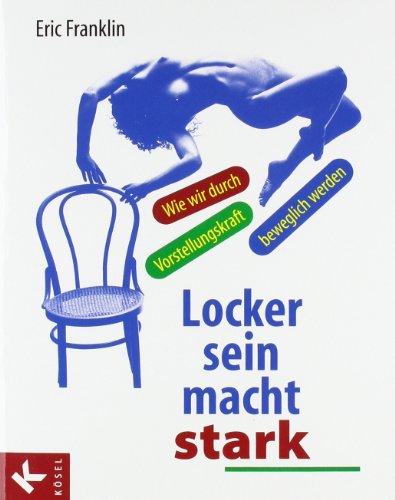 Locker sein macht stark: Wie wir durch Vorstellungskraft beweglich werden