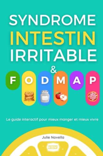 Syndrome de l'Intestin Irritable et FODMAP: Le guide interactif pour mieux manger et mieux vivre