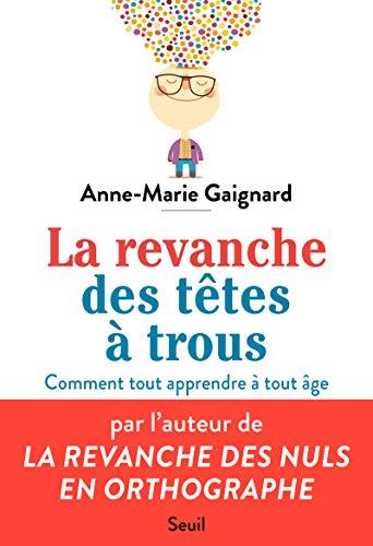 La revanche des têtes à trous : comment tout apprendre à tout âge